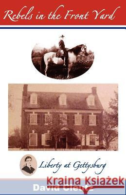 Rebels in the Front Yard David Cleutz 9780983863106 Gettysburg Publishing LLC - książka