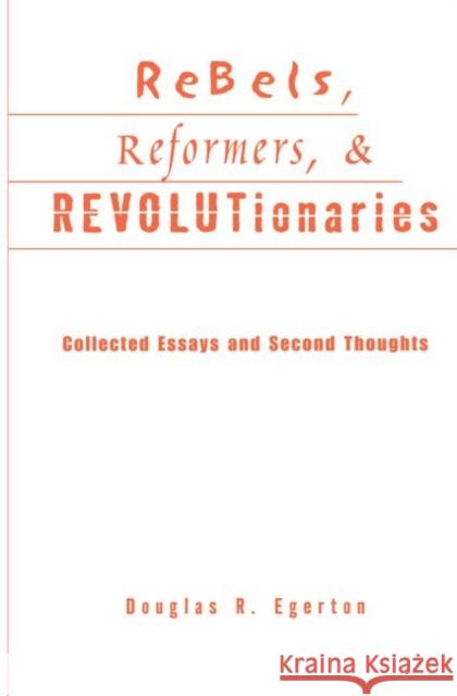 Rebels, Reformers, and Revolutionaries: Collected Essays and Second Thoughts Egerton, Douglas R. 9780415866767 Routledge - książka