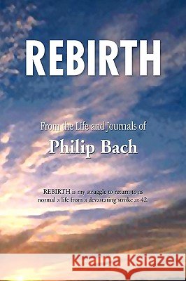 Rebirth Philip Bach 9781436386524 Xlibris Corporation - książka