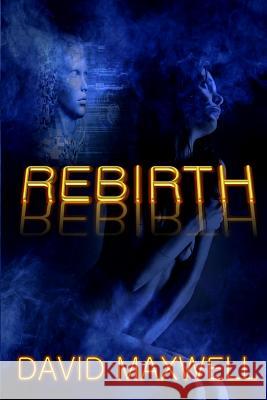 Rebirth David Maxwell 9781523295449 Createspace Independent Publishing Platform - książka