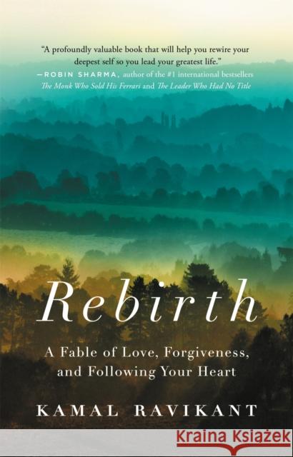 Rebirth: A Fable of Love, Forgiveness, and Following Your Heart Kamal Ravikant 9780316312240 Hachette Books - książka