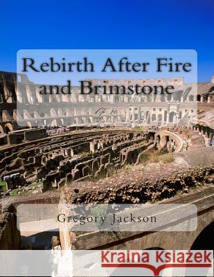 Rebirth After Fire and Brimstone: Op. 20 Dr Gregory Jackson 9781469965697 Createspace - książka