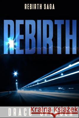 Rebirth: (horror, thriller, science fiction, mystery, police, murder, dark, conspiracy) Spencer, Draco 9781523889877 Createspace Independent Publishing Platform - książka