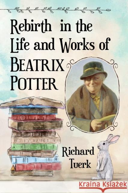 Rebirth in the Life and Works of Beatrix Potter Richard Tuerk 9781476680620 McFarland & Company - książka