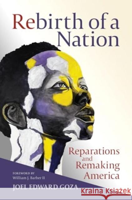 Rebirth of a Nation: Reparations and Remaking America Joel Edward Goza 9780802884312 William B Eerdmans Publishing Co - książka