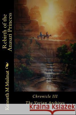 Rebirth of the Anasazi Princess Kenneth M. Mulmat 9781514134559 Createspace - książka