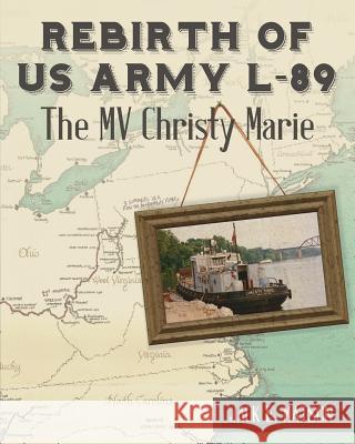 Rebirth of US Army L-89: The MV Christy Marie Matson, Jack E. 9781537084718 Createspace Independent Publishing Platform - książka