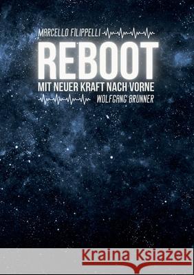 Reboot: Mit neuer Kraft nach vorne Wolfgang Brunner Marcello Filippelli 9783819244889 Bod - Books on Demand - książka