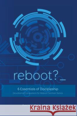 Reboot: Six Essentials for Discipleship Sharon R. Hornbeck Judith Morris J. Roger Hornbeck 9781515325352 Createspace - książka