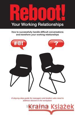 Reboot! Your Working Relationships: How to successfully handle difficult conversations and transform your working relationships. Marcia Feola 9781439226544 Booksurge Publishing - książka