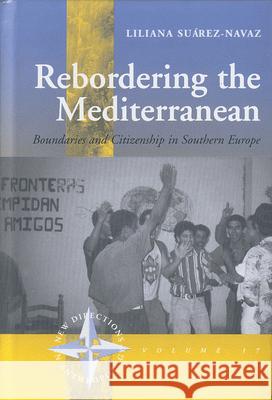 Rebordering the Mediterranean: Boundaries and Citizenship in Southern Europe Suárez-Navaz, Liliana 9781845450434  - książka