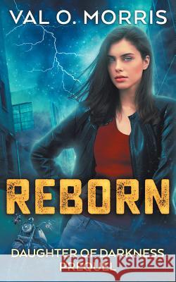 Reborn Val O. Morris 9781539122401 Createspace Independent Publishing Platform - książka