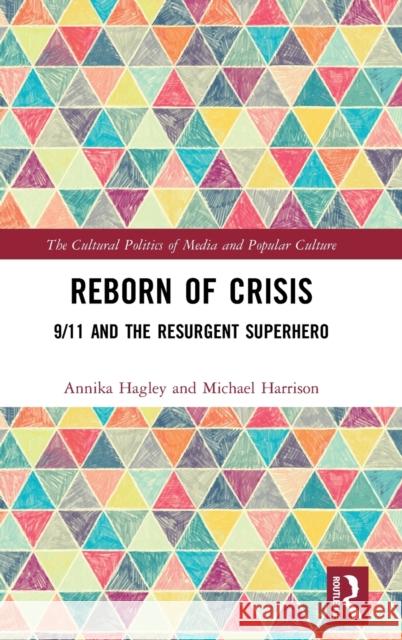 Reborn of Crisis: 9/11 and the Resurgent Superhero Annika Hagley Michael Harrison 9781138606500 Routledge - książka