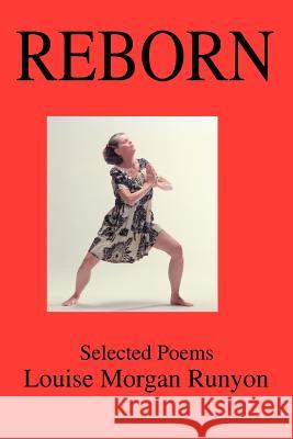 Reborn: Selected Poems Runyon, Louise Morgan 9780595309481 iUniverse - książka