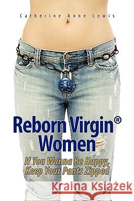 Reborn Virgin (R) Women Catherine Anne Lewis 9781425730772 Xlibris Corporation - książka