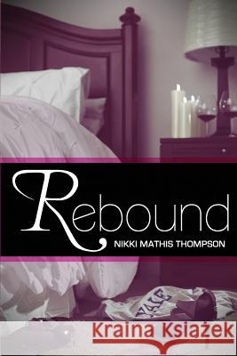 Rebound Nikki Mathis Thompson 9781492304937 Createspace - książka