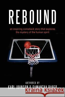 Rebound: an inspiring comeback story that explores the mystery of the human spirit Bauer, Samantha 9781493683796 Createspace - książka