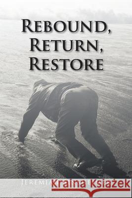 Rebound, Return, Restore Jeremiah Sinsheimer 9781098088095 Christian Faith - książka