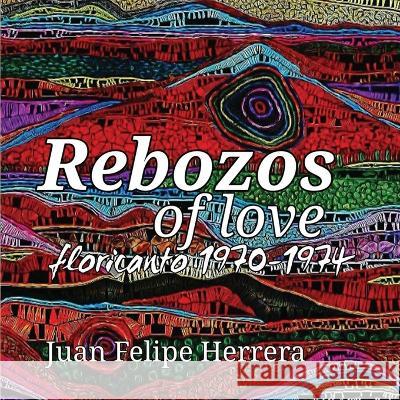 Rebozos of love: floricanto 1970-1974: floricanto Juan Herrera 9781953447982 Flowersong Press - książka