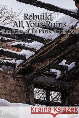 Rebuild All Your Ruins E. M. Holloway 9781329969346 Lulu.com - książka