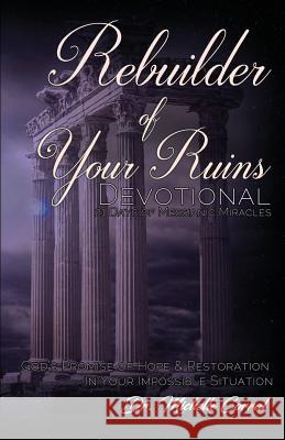 Rebuilder of Your Ruins Devotional: 21 Days of Messianic Miracles Dr Michelle Corral 9781548800383 Createspace Independent Publishing Platform - książka