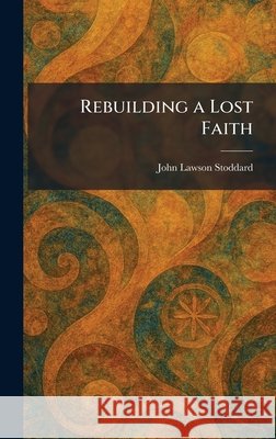 Rebuilding a Lost Faith Stoddard, John Lawson 9781025939964 Tradd Street Press - książka