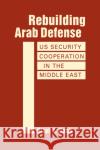 Rebuilding Arab Defense Bilal Y. Saab 9781955055390 Lynne Rienner Publishers