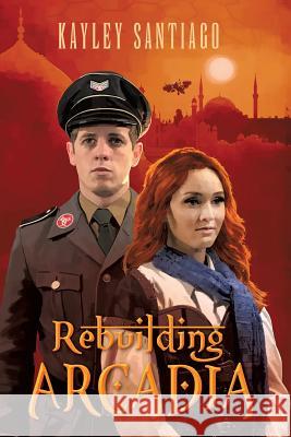 Rebuilding Arcadia Kayley Santiago 9781545612378 Xulon Press - książka