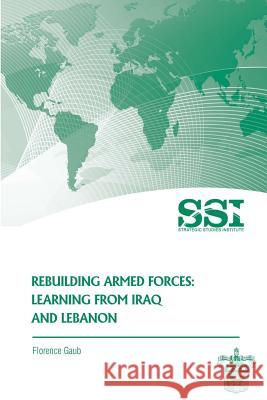 Rebuilding Armed Forces: Learning From Iraq and Lebanon Institute, Strategic Studies 9781478113393 Createspace - książka