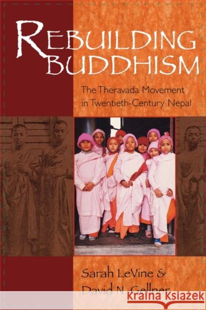 Rebuilding Buddhism: The Theravada Movement in Twentieth-Century Nepal Gellner, David N. 9780674025547 Harvard University Press - książka