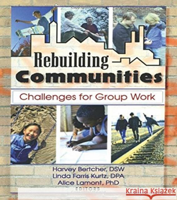 Rebuilding Communities: Challenges for Group Work Bertcher, Harvey 9780789007223 Haworth Press - książka