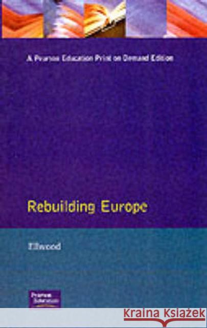 Rebuilding Europe: Western Europe, America and Postwar Reconstruction Ellwood, David W. 9780582022447 Taylor and Francis - książka