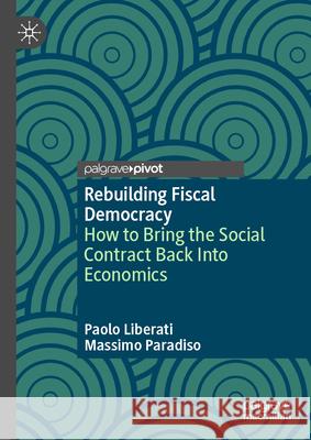 Rebuilding Fiscal Democracy: How to Bring the Social Contract Back Into Economics Paolo Liberati Massimo Paradiso 9783032048585 Palgrave MacMillan - książka
