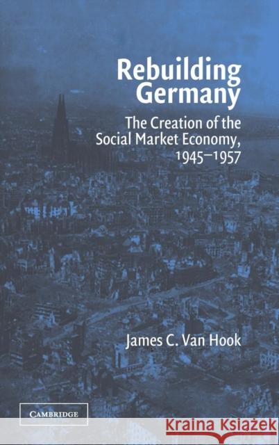Rebuilding Germany Van Hook, James C. 9780521833622 Cambridge University Press - książka