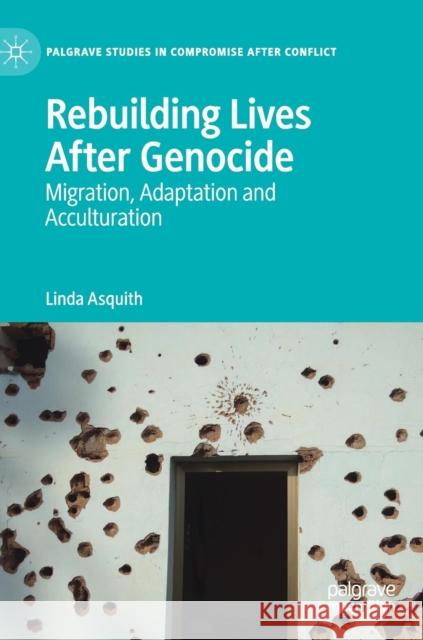 Rebuilding Lives After Genocide: Migration, Adaptation and Acculturation Asquith, Linda 9783030140731 Palgrave MacMillan - książka