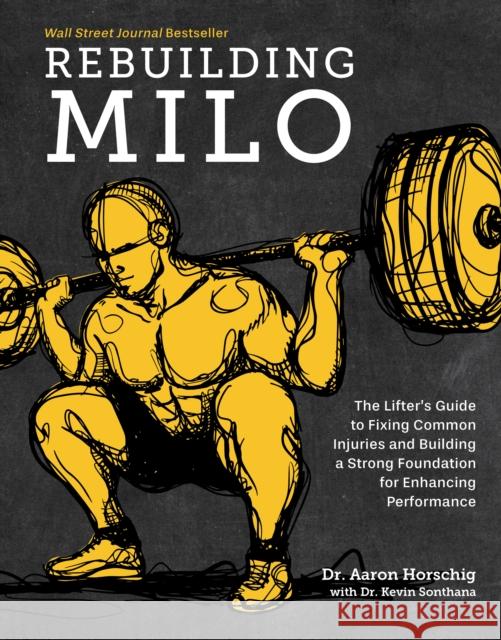 Rebuilding Milo: A Lifter's Guide to Fixing Common Injuries and Building a Strong Foundation for Enhancing Performance Horschig, Aaron 9781628604221 Victory Belt Publishing - książka
