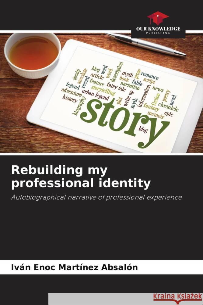 Rebuilding my professional identity Martínez Absalón, Iván Enoc 9786205223635 Our Knowledge Publishing - książka