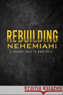 Rebuilding Nehemiah: a journey back to wholeness Joe Buck, IV 9781662807985 Xulon Press - książka