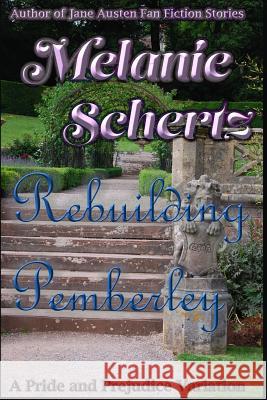 Rebuilding Pemberley Melanie Schertz A. Lady Kay Tanner 9781548165413 Createspace Independent Publishing Platform - książka