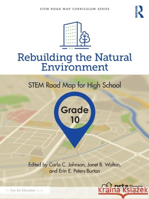 Rebuilding the Natural Environment, Grade 10: STEM Road Map for High School Johnson, Carla C. 9781032199764 Routledge - książka