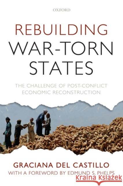 Rebuilding War-Torn States: The Challenge of Post-Conflict Economic Reconstruction del Castillo, Graciana 9780199237739 Oxford University Press, USA - książka