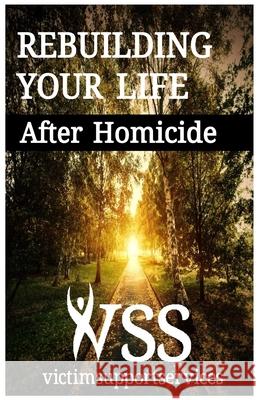 Rebuilding Your Life After Homicide Victim Support Services 9781533134059 Createspace Independent Publishing Platform - książka