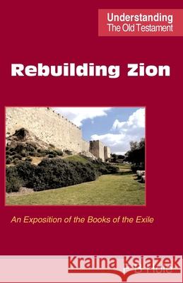 Rebuilding Zion: An Exposition of the Books of the Exile Frank Binford Hole 9780901860712 Scripture Truth Publications - książka