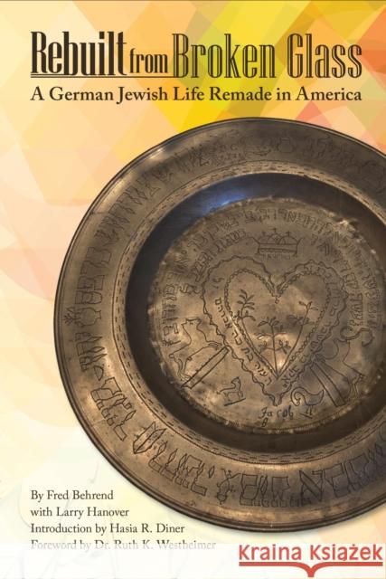 Rebuilt from Broken Glass: A German Jewish Life Remade in America Fred Behrend Larry Hanover 9781557537843 Purdue University Press - książka