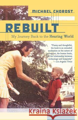 Rebuilt: My Journey Back to the Hearing World Michael Chorost 9780618717606 Mariner Books - książka