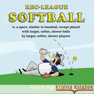 Rec-League Softball Dave Agans 9780986170973 B. Mirthy & Sons - książka