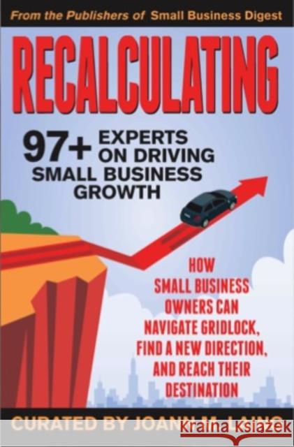 Recalculating, 97+ Experts on Driving Small Business Growth Joann M. Laing 9781899694655 Brick Tower Press - książka