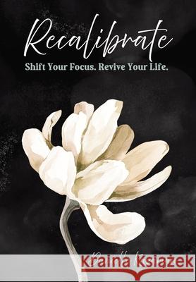 Recalibrate: Shift Your Focus. Revive Your Life Danielle Kazarian 9781953000446 Milk & Honey Books, LLC - książka