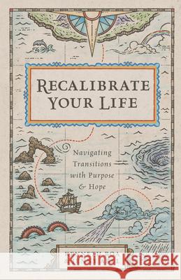 Recalibrate Your Life - Navigating Transitions with Purpose and Hope Kenneth Boa Jenny Abel 9781514000724 IVP - książka