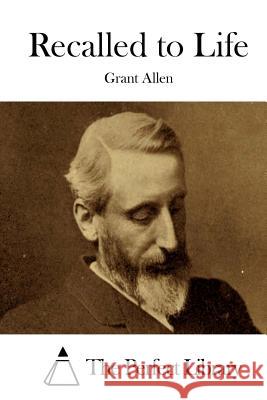 Recalled to Life Grant Allen The Perfect Library 9781508788898 Createspace - książka